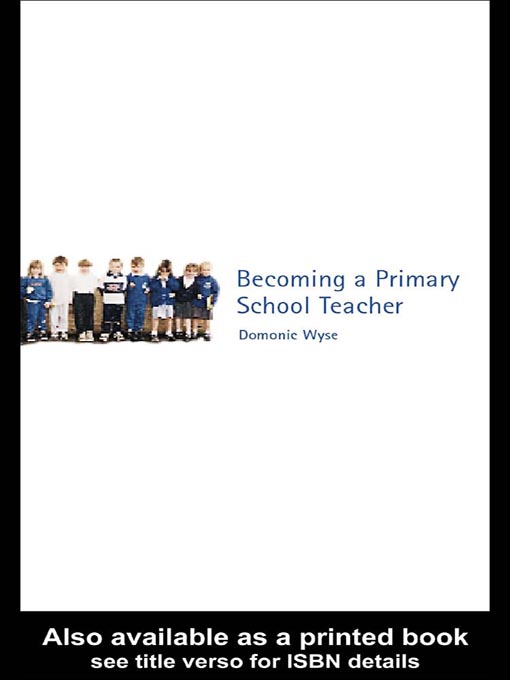 Title details for Becoming a Primary School Teacher by Dominic Wyse - Available